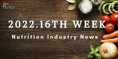 Noticias de la industria de la nutrición de la semana 16.

